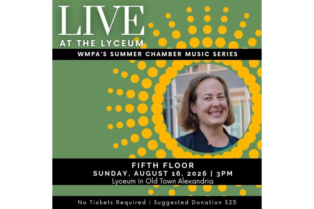 Poster for 'Live at the Lyceum' concert on August 16, 2026, 3 PM, Lyceum in Old Town Alexandria; no tickets, suggested donation $25; part of WMPA's Summer Chamber Music Series.