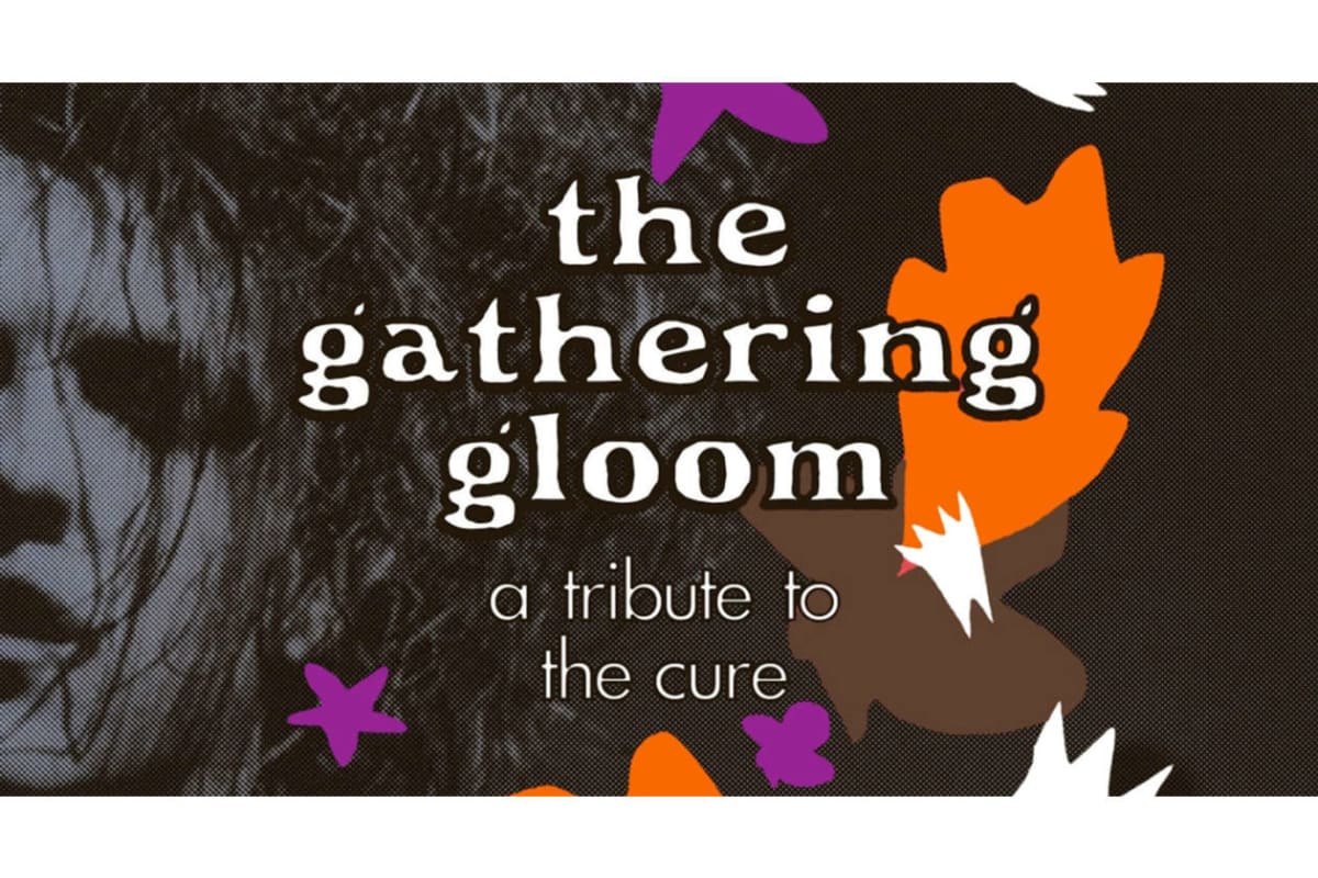 Poster for 'the gathering gloom', a tribute to the Cure, with a dark textured background and orange/purple abstract shapes.