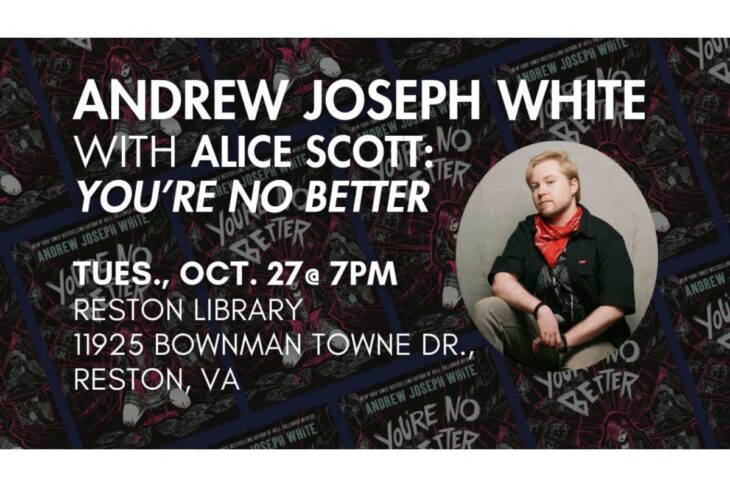Poster for 'Andrew Joseph White with Alice Scott: You’re No Better' with a circular portrait on the right; Tue Oct 27, 7PM, Reston Library, Reston, VA.